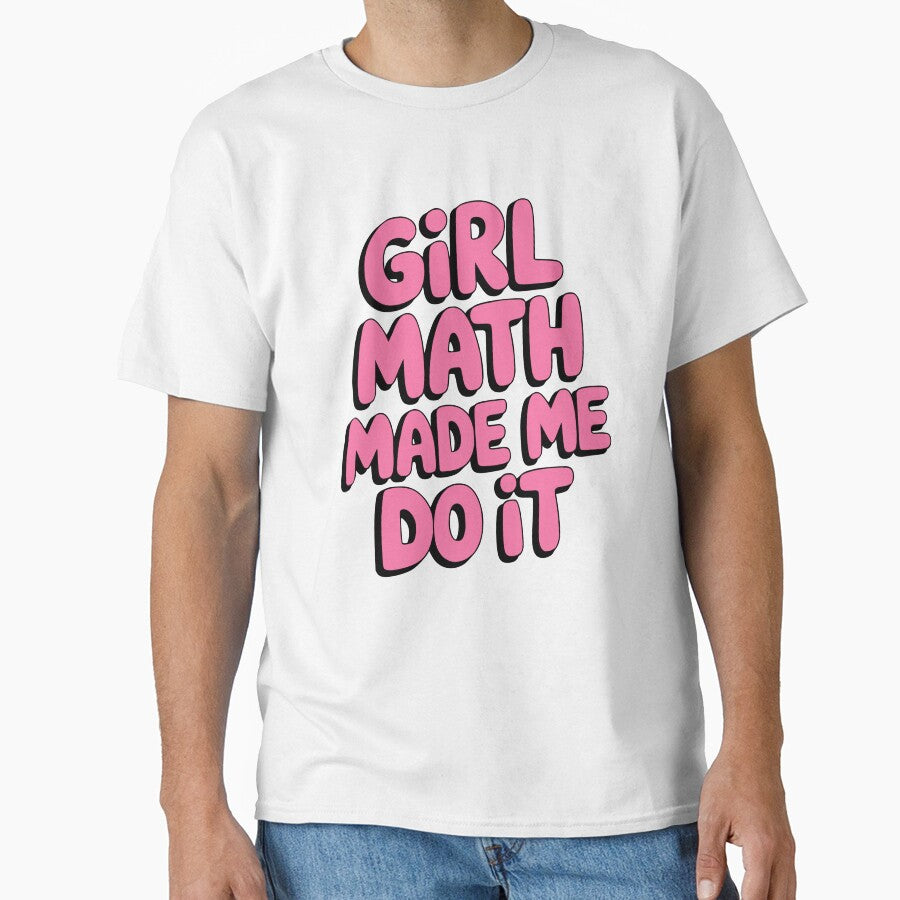Girl Math Made Me Do It! Pink Girlie by PMCreative