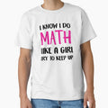 I Know I Do Math Like A Girl Try To Keep Up Funny Female Math Teacher Funny Math  Math Lover Gift Math Lover by Graceland  Memphis