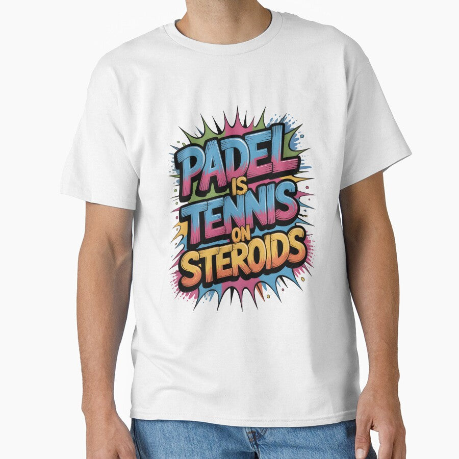Padel is Tennis on Steroids – Funny Sports Quote Design by Epesem