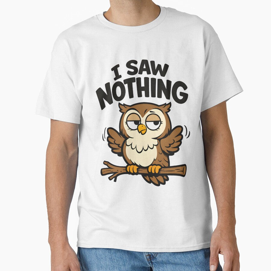 Funny Owl Shirt – I Saw Nothing – Sarcastic Owl Humor by bazstees54