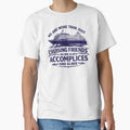We Are More Than Just Cruising Friends We Are Also Accomplices And Alibis,Friends Vacation by CloudyPress