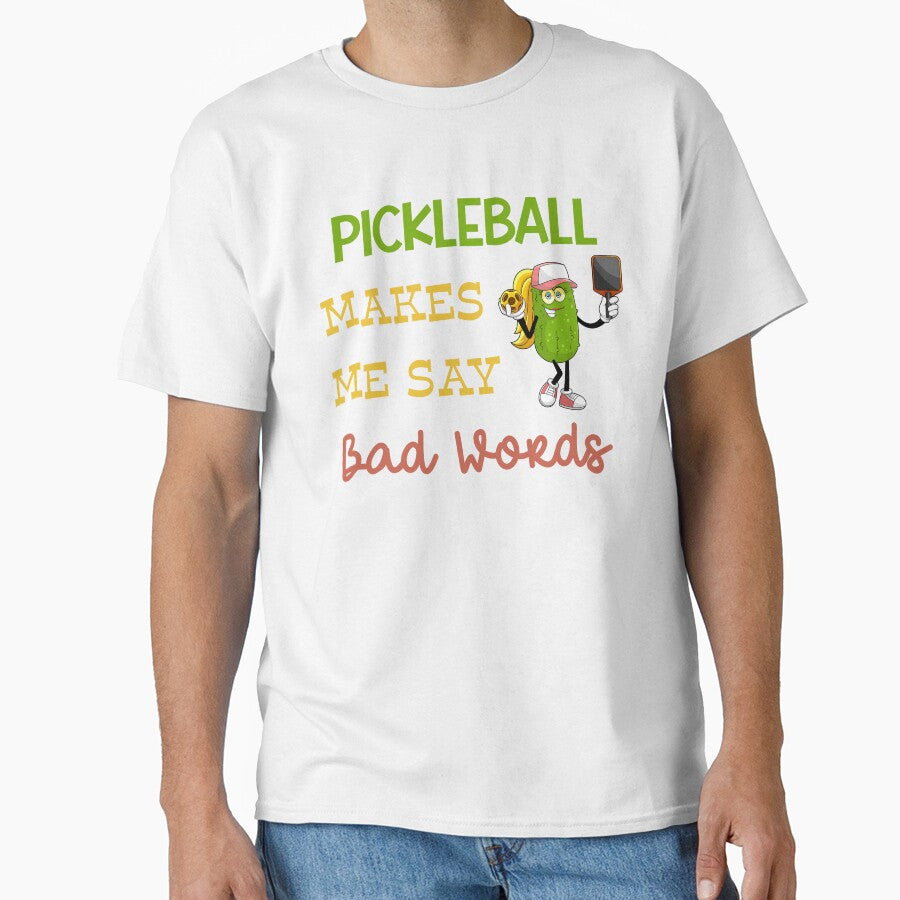 Pickleball Makes Me Say Bad Words by MyMysTShirts