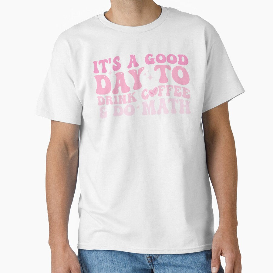 It's a good day to drink coffee and do Math Funny quote Happy by REDDLINE