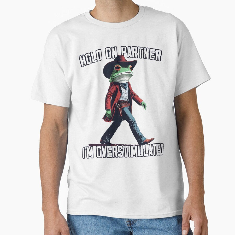 Hold On Partner I'm Overstimulated Cowboy Frog Western by MTRBSK11