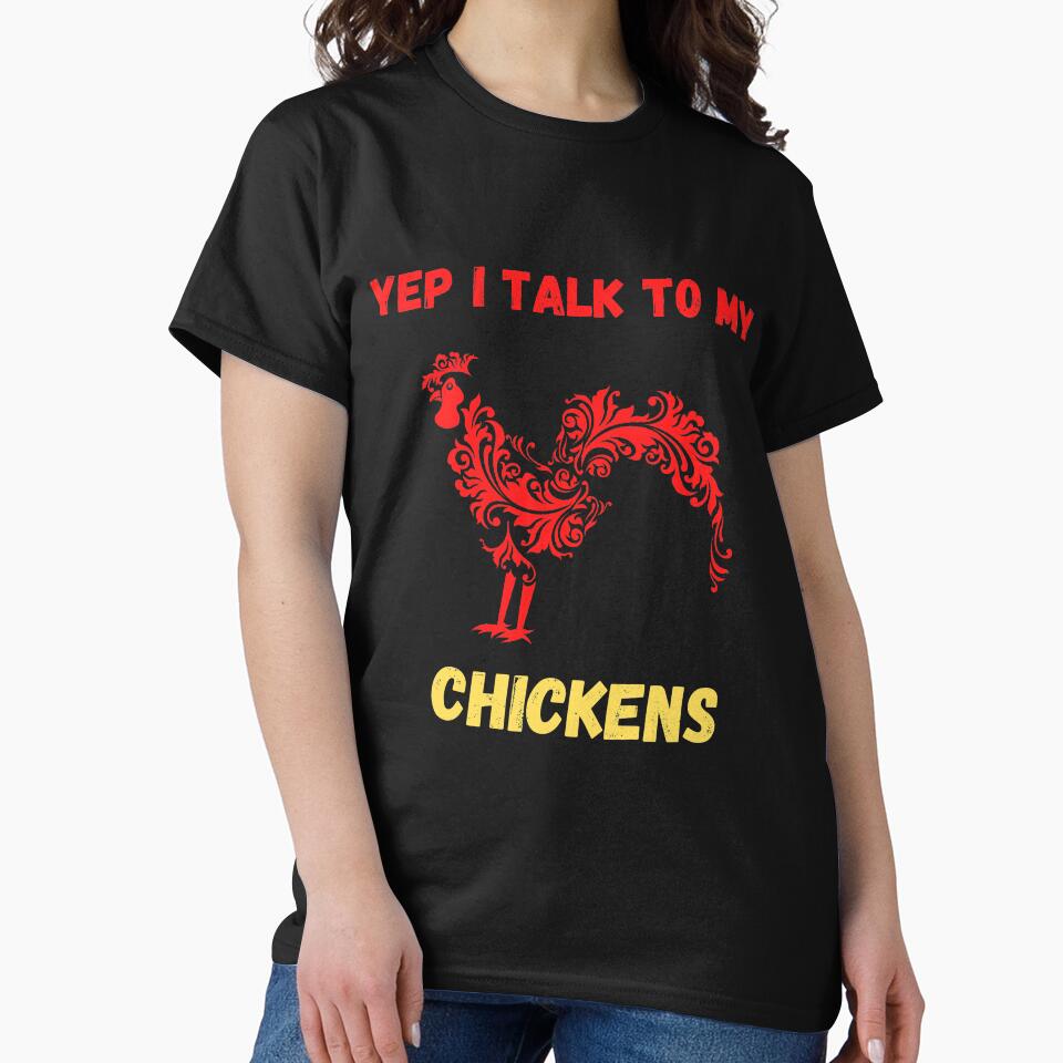 Yep I Talk To My Chickens funny gift idea T-Shirt by lhousshop