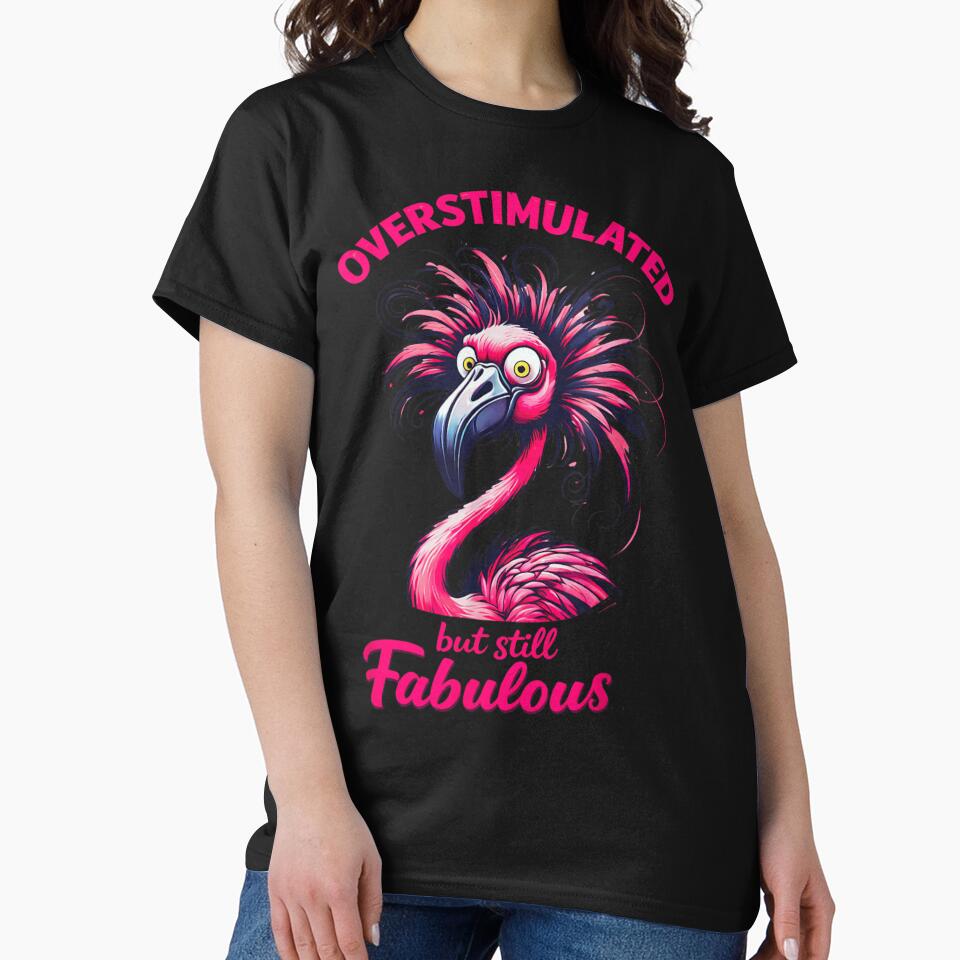 Overstimulated But Still Fabulous Neurodivergent Flamingo by Ali-printshop