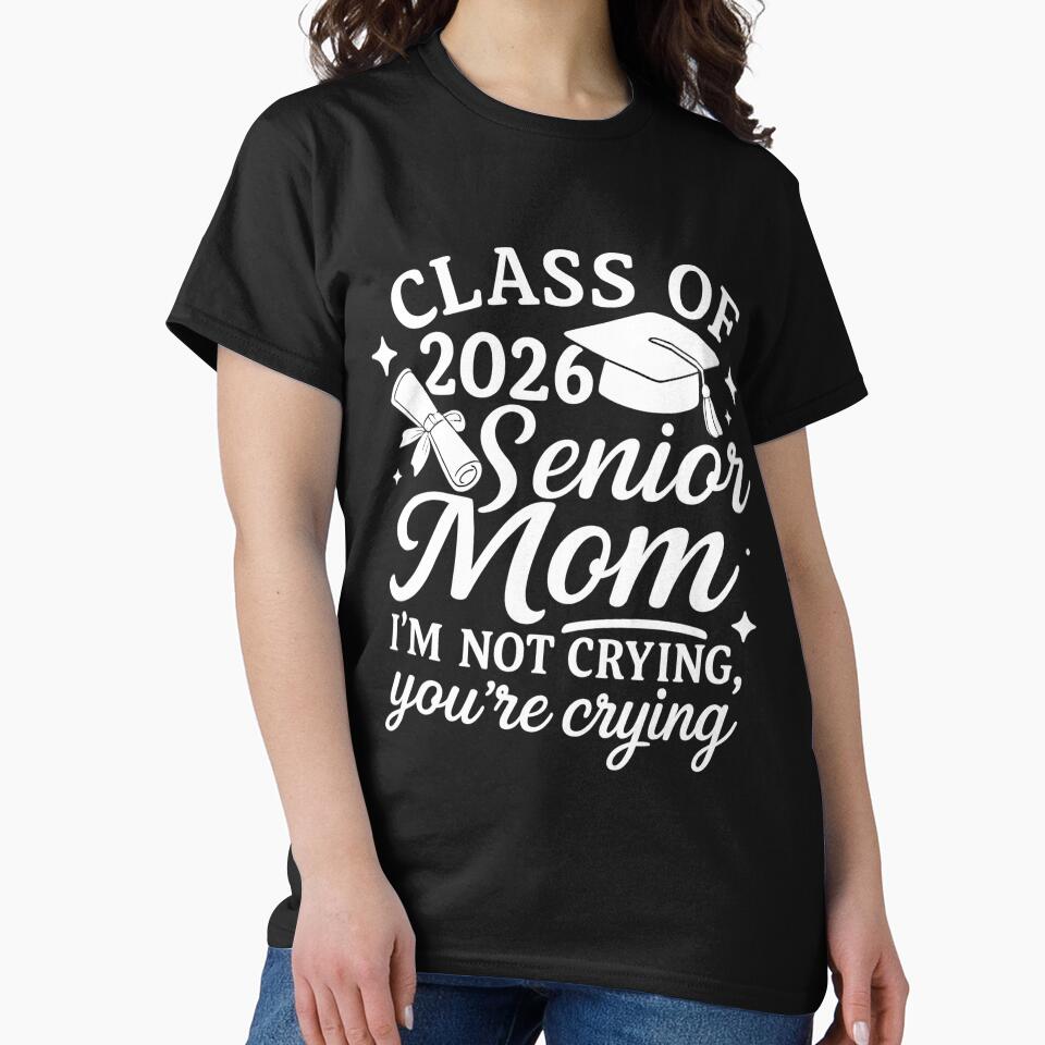 Proud Senior Mom Class of 2026 I'm Not Crying You're Crying by hemagamo