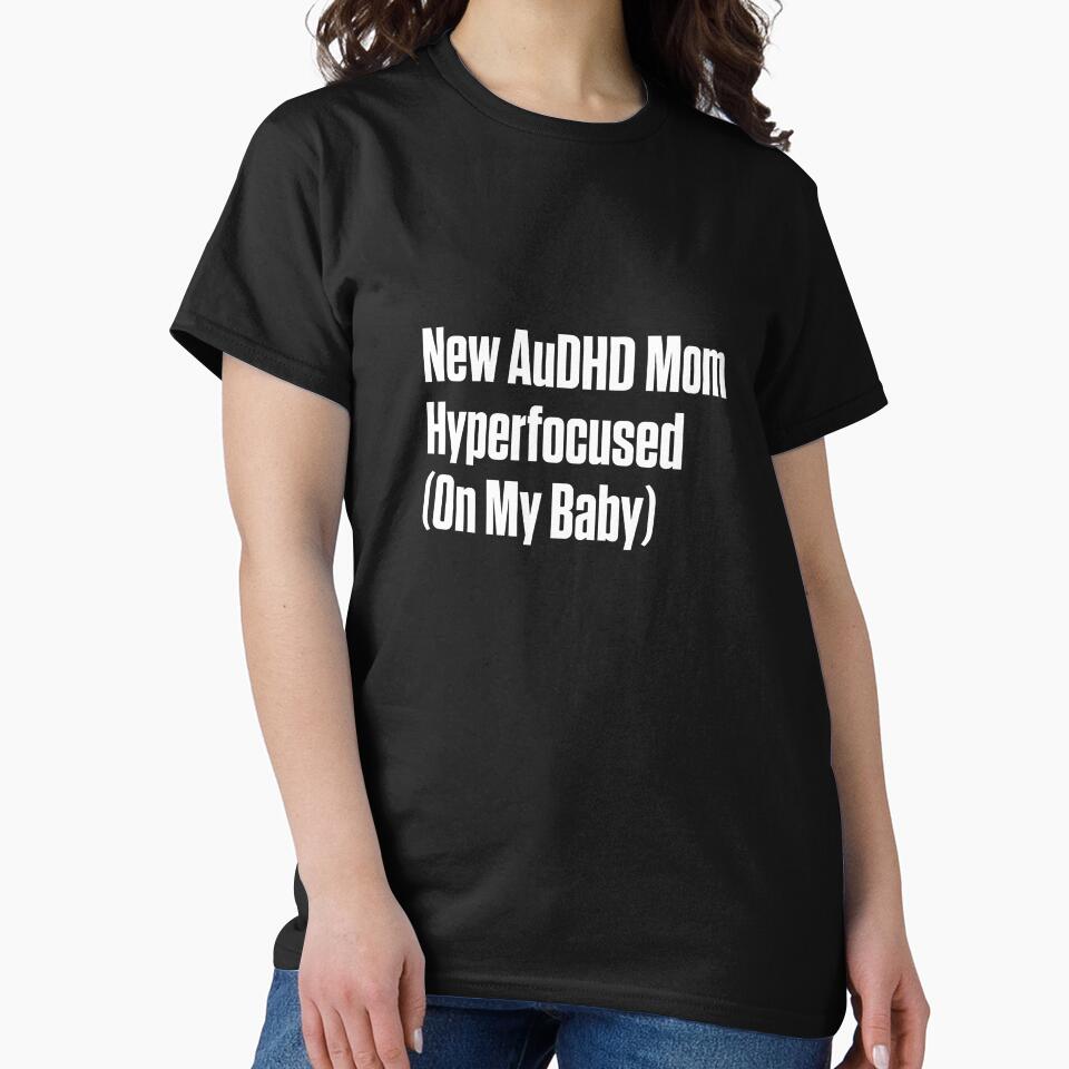 New AuDHD Mom Hyperfocused on My Baby by Notty DOT