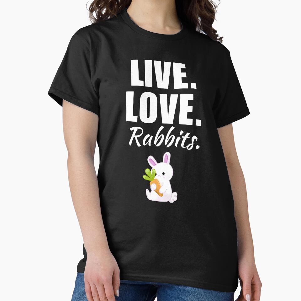 Live, love, rabbits. Funny rabbit quote or saying for bunny owner lady or daddy by NBSStore
