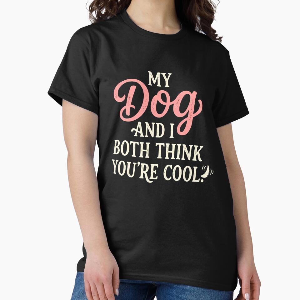 My Dog and I Both Think You're Cool Aesthetic Typography by BCW