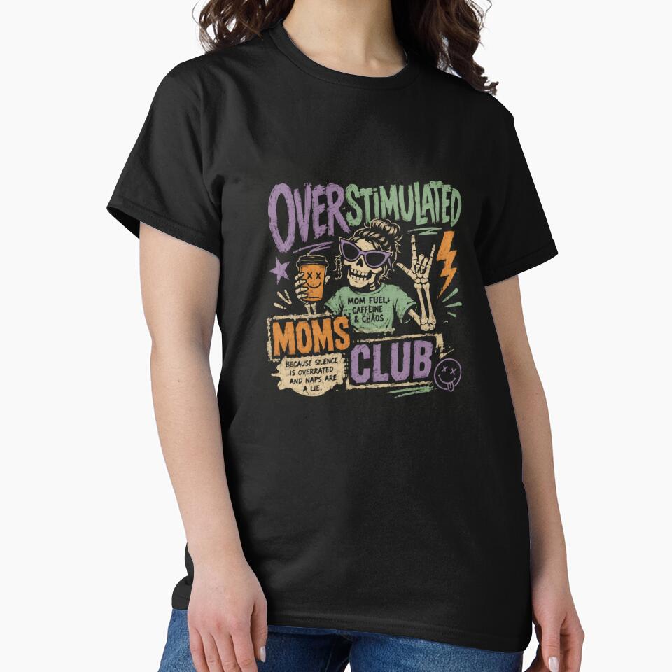 Over Stimulated Moms Club Because Silence Is Overrated And Naps Are A Lie Mom Fuel Caffeine Chaos Funny Motherhood by RetroMini2026
