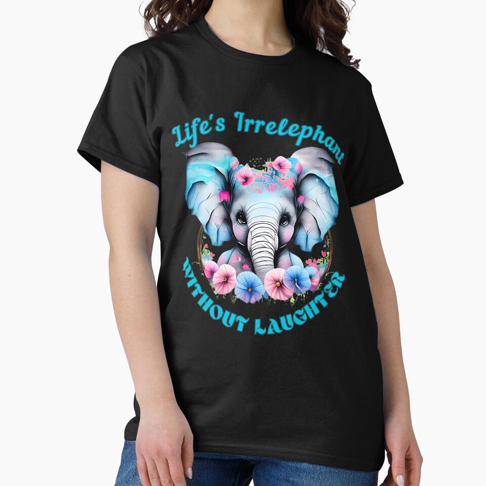 Life's Irrelephant Without Laughter. colorful elephant by ElephantVibes