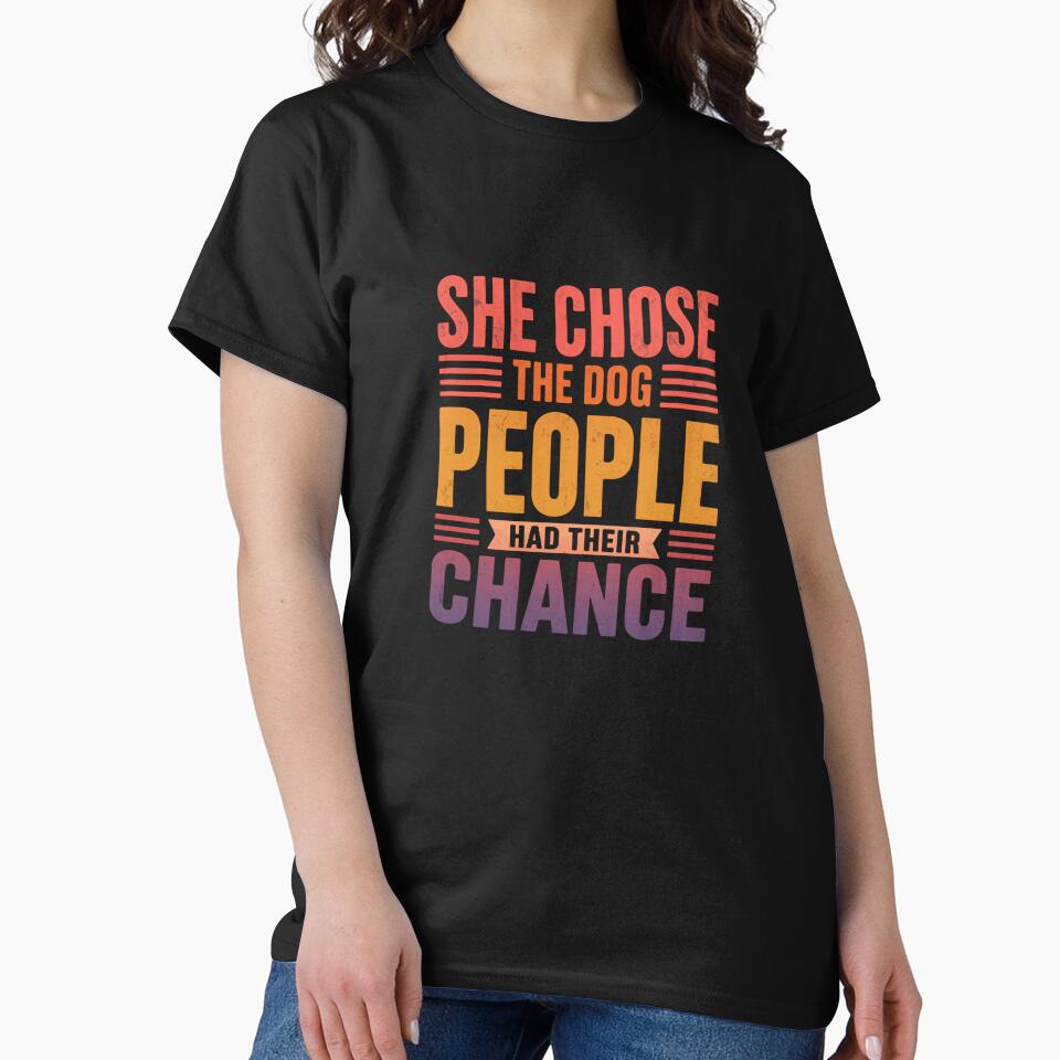 She Chose The Dog People Had Their Chance Dog Mom Dog Lover by RetroMini2026