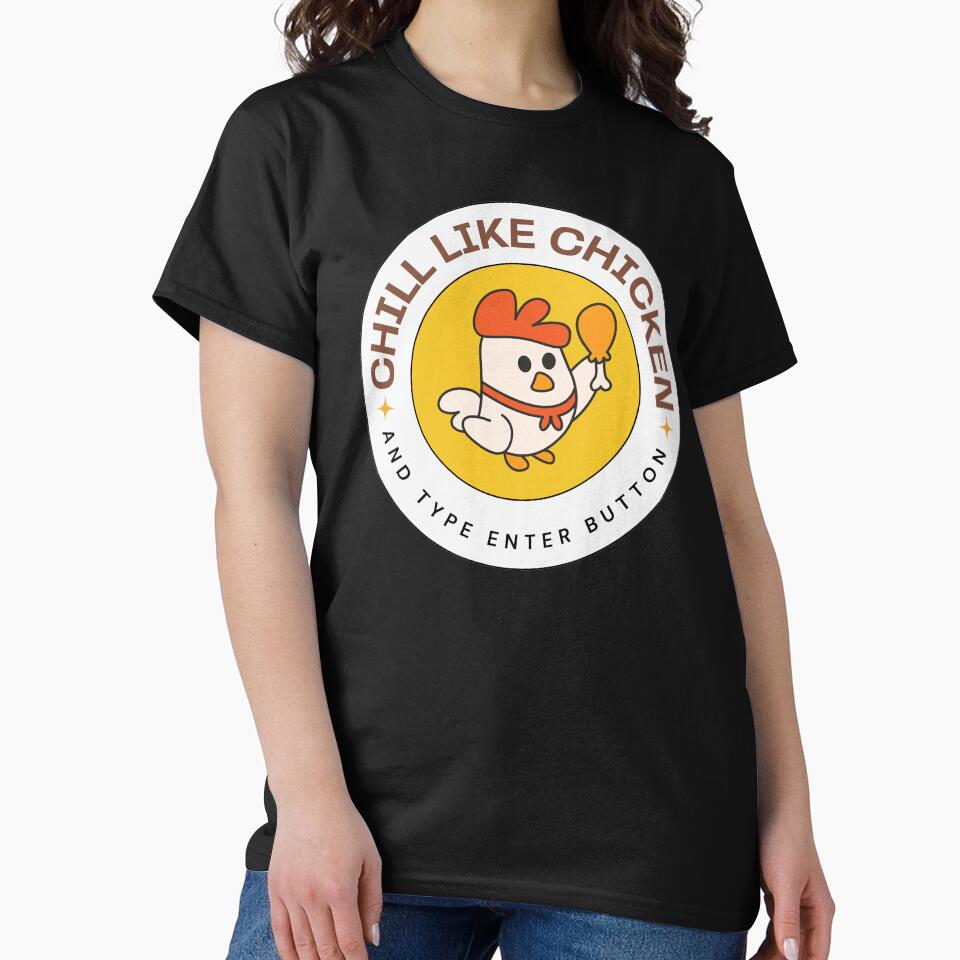 chill like chicken and type enter button by Taloory
