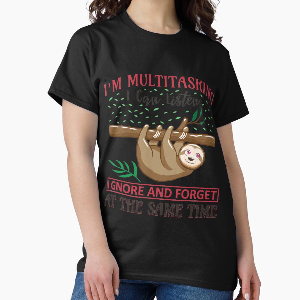 Sloth I'm multitasking I can Listen Ignore and forget at the same Time by der-faun