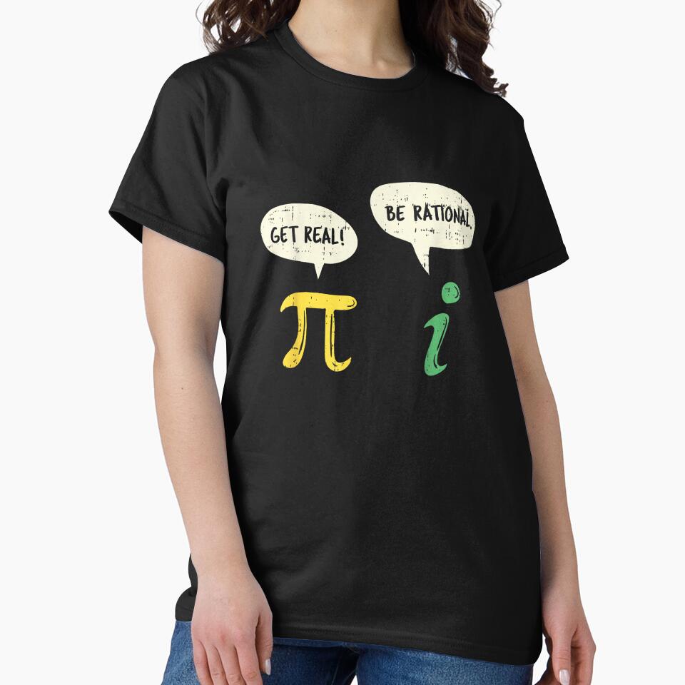 Funny Get Real Be Rational Shirt Pi Math Teacher Geek Gift T-Shirt by DArtfulStudio