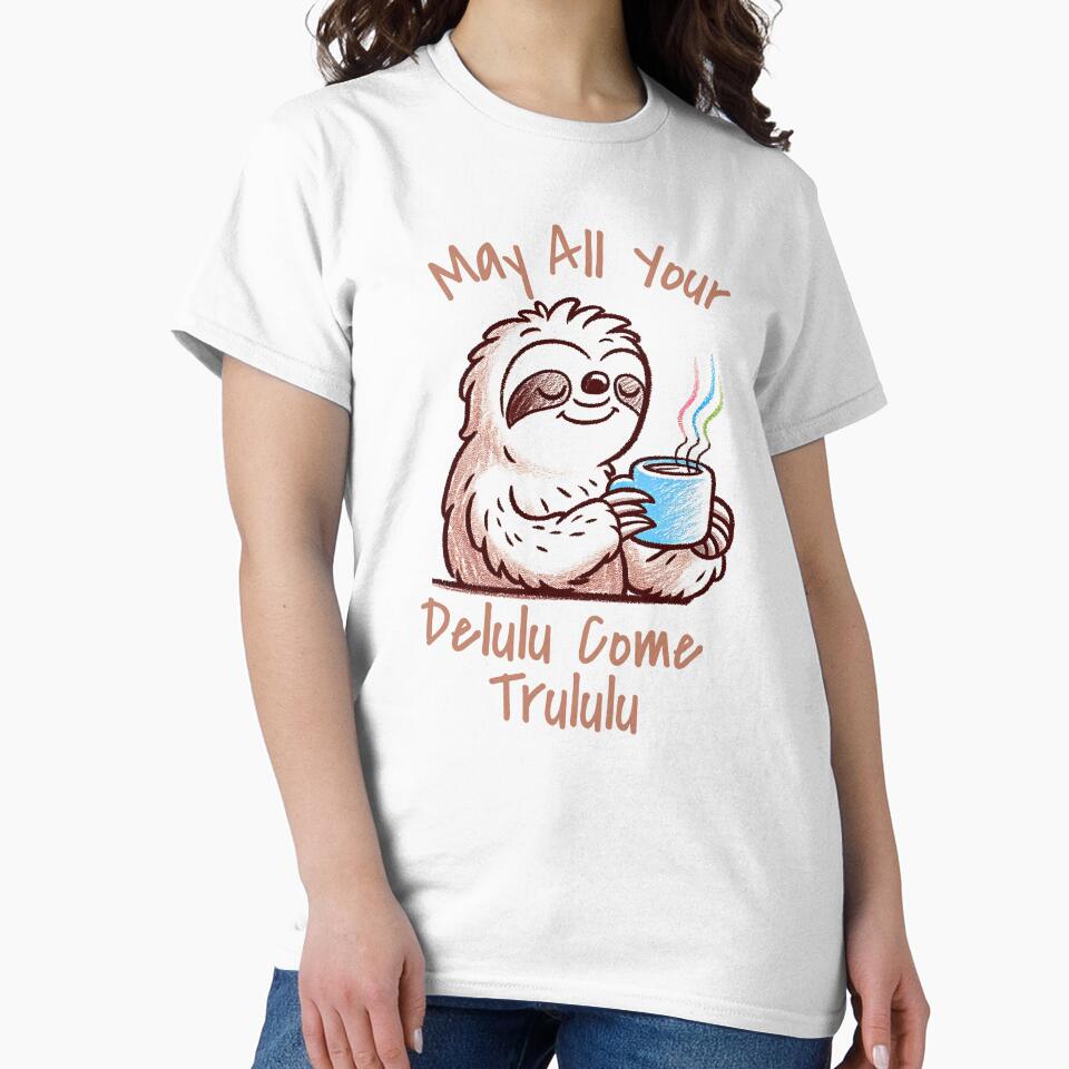 May All Your Delulu Come Trululu Sloth Gen Z Aesthetic Funny TikTok Y2K Meme by darkskydelights
