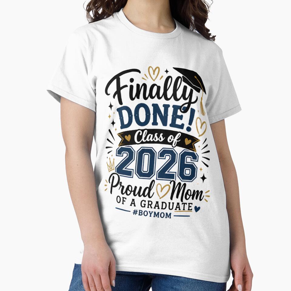 Finally Done Class Of 2026 Proud Mom Design by Stick-Artistry