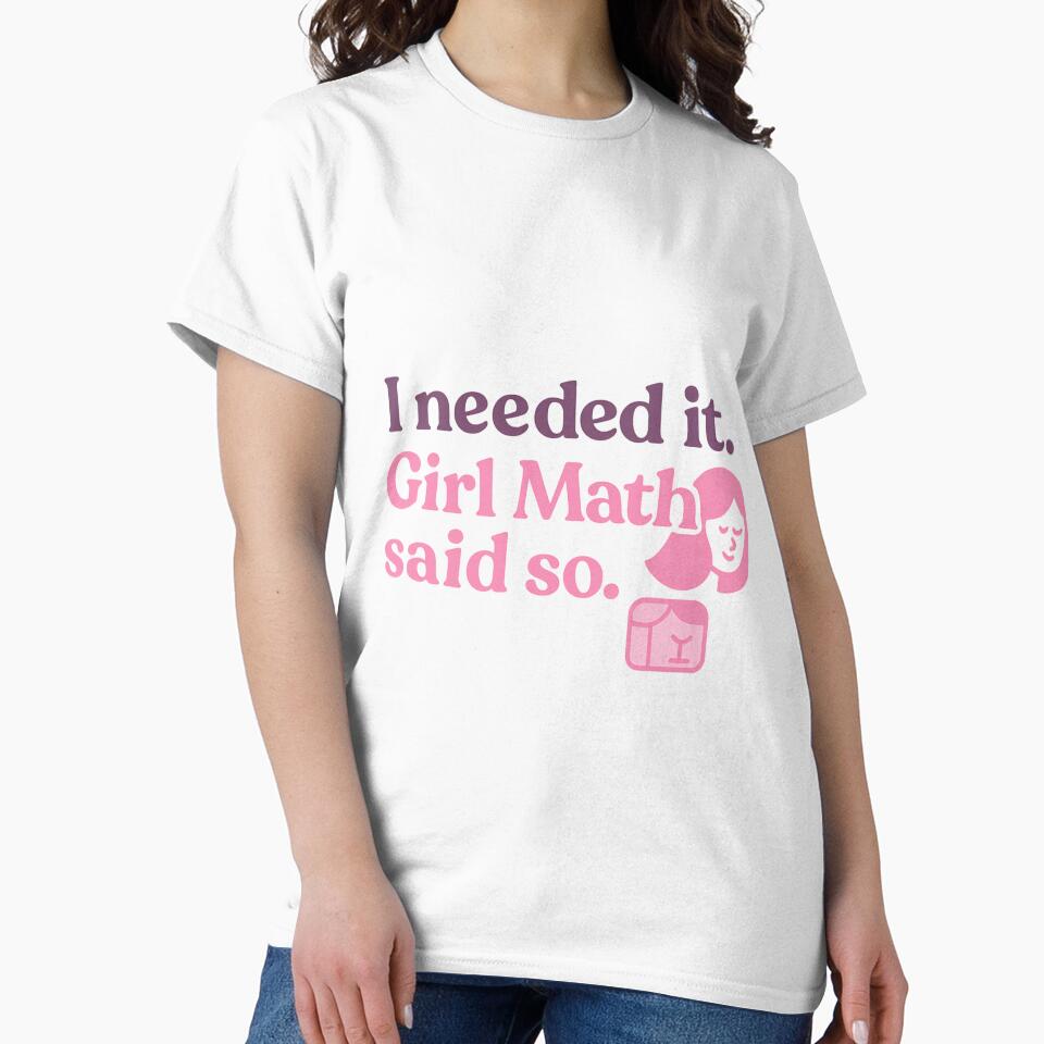 I Needed It. Girl Math Said So. – Funny Shopping Logic Tee by ALITOPRINCE