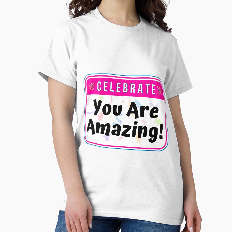 CELEBRATE:  You Are Amazing! - funny celebration signs by DesignsFromTW-S