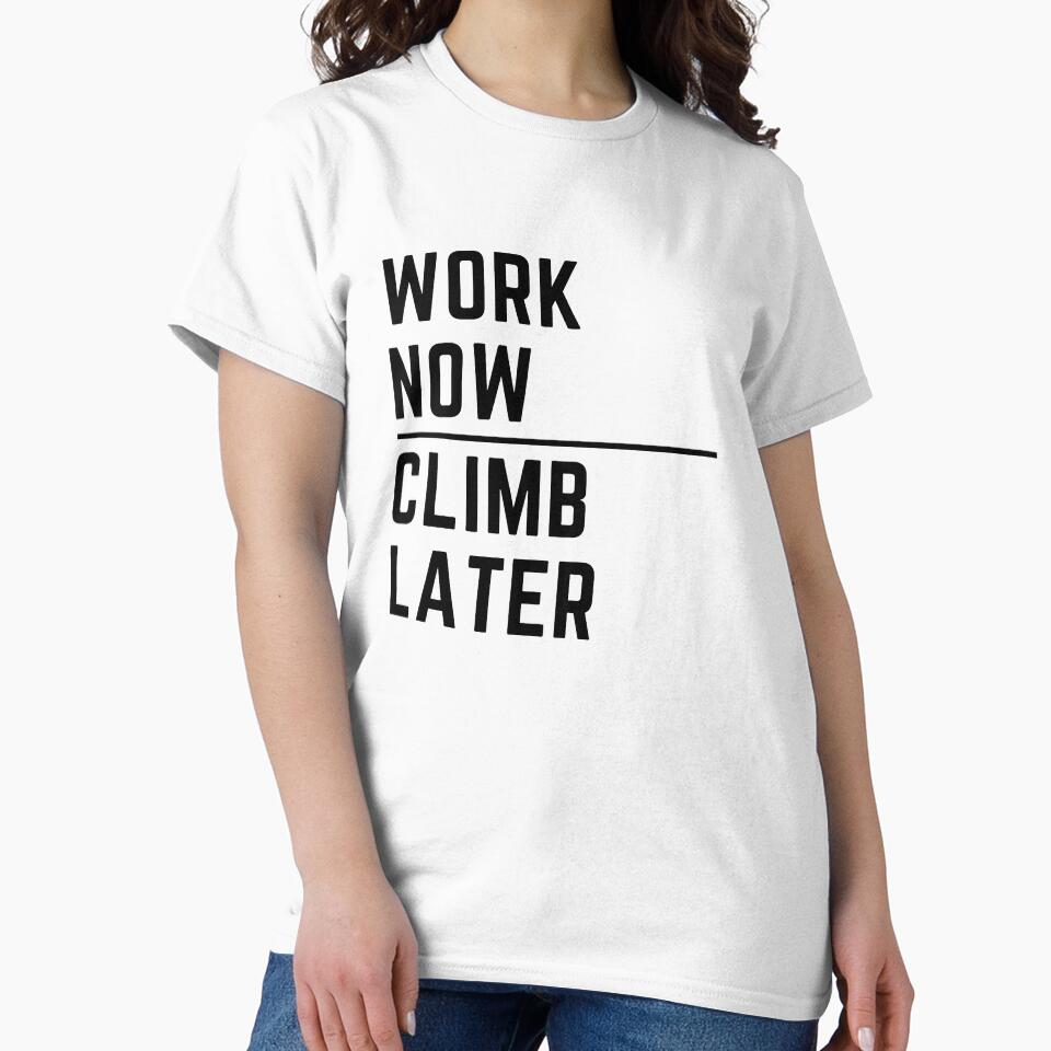 Work Now, Climb Later. by TonsPOD