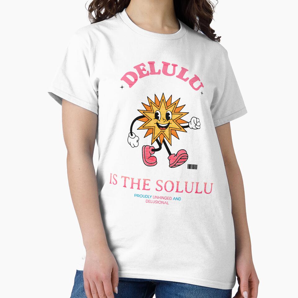 Delulu Is The Solulu Tee by ChaoticMuffin