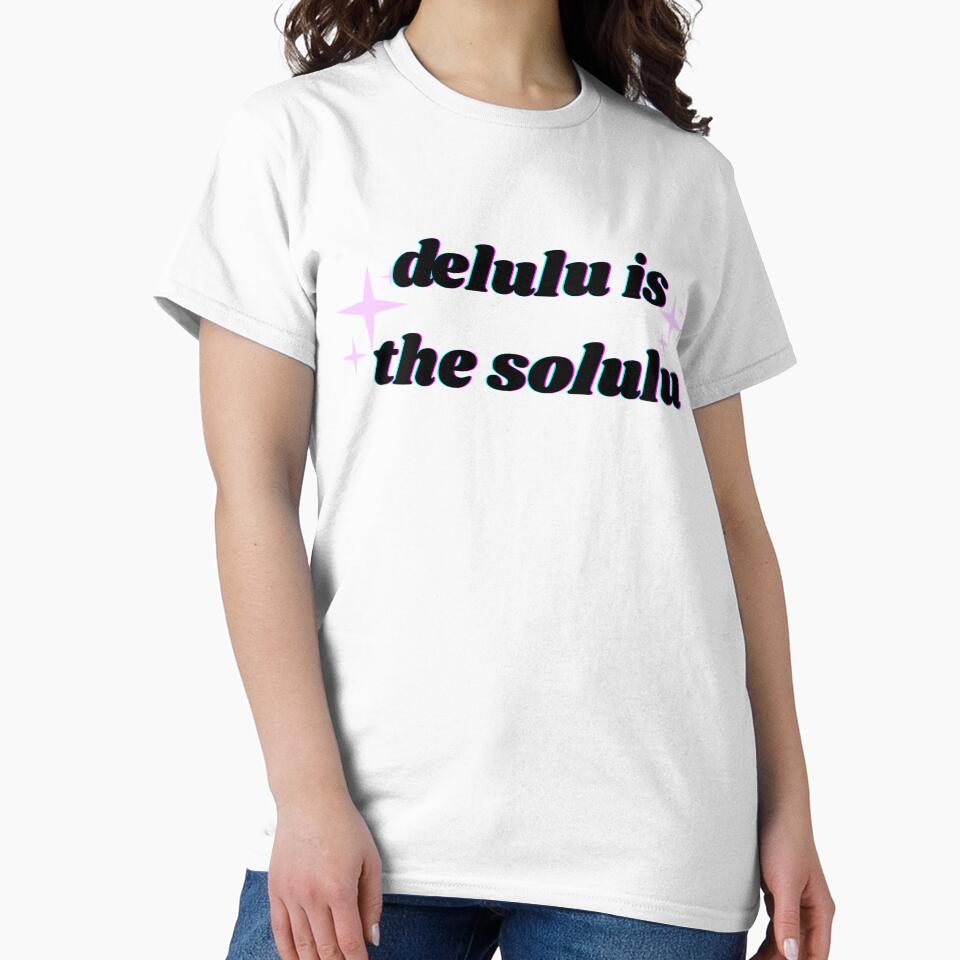 Delulu is the Solulu Funny Quote by CreativeJuicesCanada