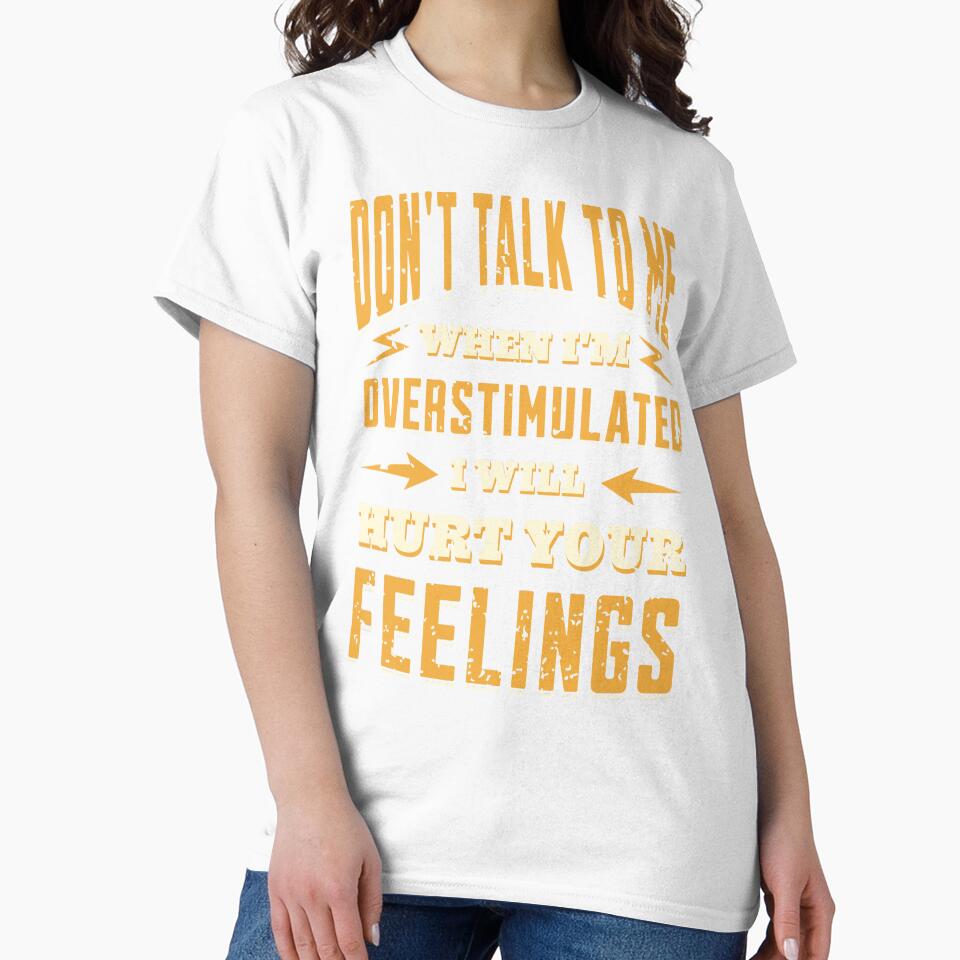 Don't talk to me when I'm overstimulated by Comfy Creations