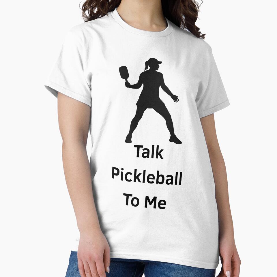 Talk Pickleball To Me Funny Tee For Pickleball Players by WearFine