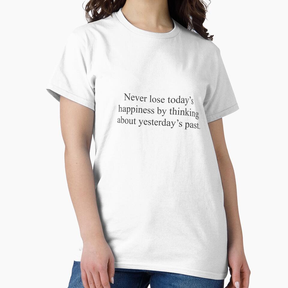 Never lose today’s happiness by thinking about yesterdays past quote by elizabeth web ✿