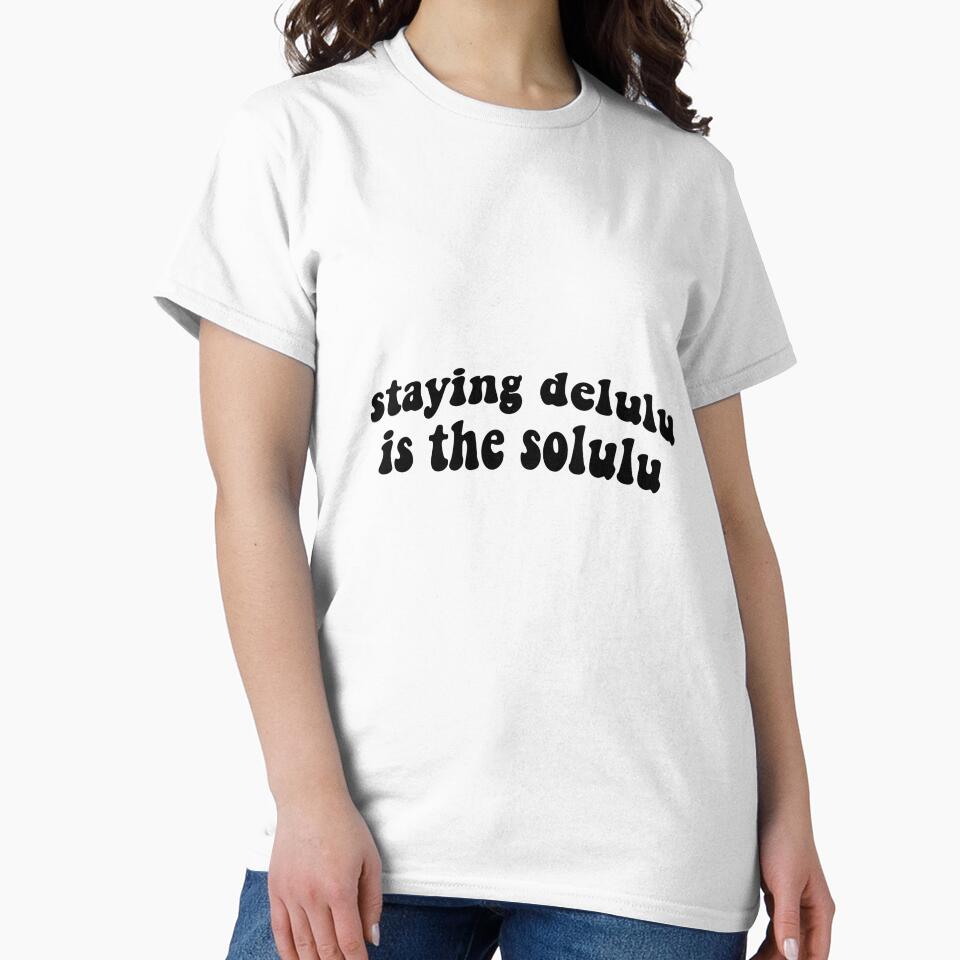 staying delulu is the solulu by harriiiboo