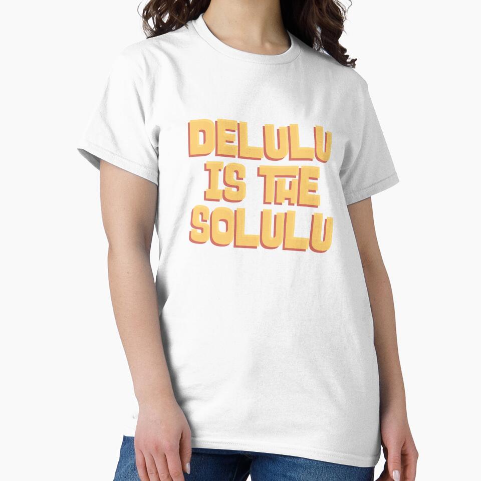 Delulu Is the Solulu Funny Meme Shirt – Trendy Delusional Humor Quote Tee by Gerontar