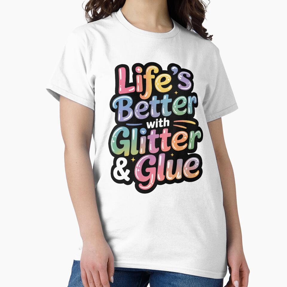 life's better with glitter and glue by jkrphoto