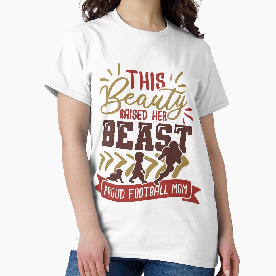 This Beauty Raised Her Beast Proud Football Mom by Melodiecom