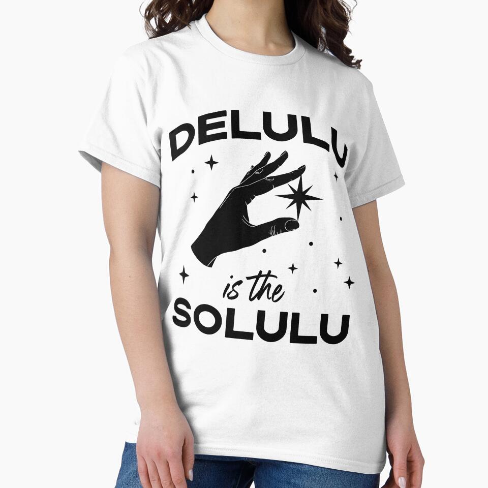 Delulu is the Solulu - Funny Social Media Meme by Good-Politics