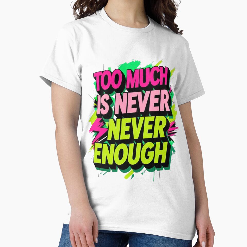 Too Much Is Never Enough – Maximalist Anti-Design Aesthetic Graphic by LOLbySA