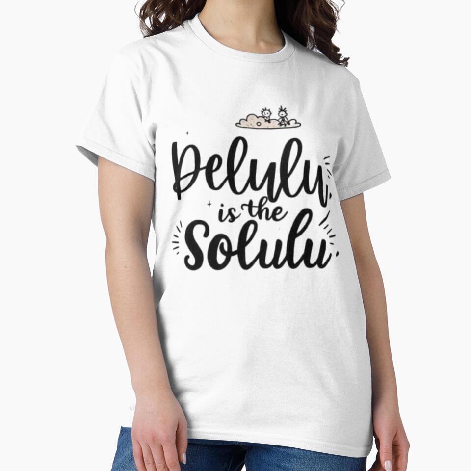 Delulu is the Solulu | Gen Z Humor Mental Health Satire Design by Slangwise
