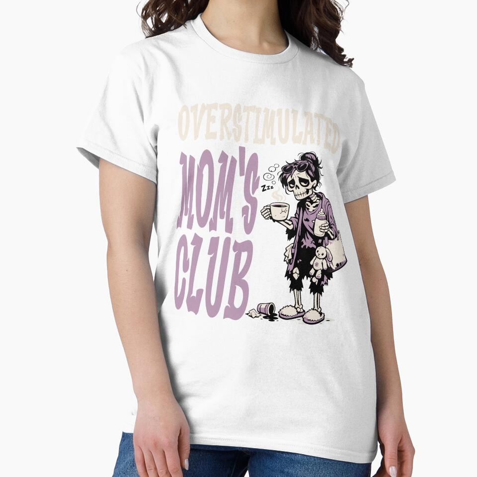 Overstimulated Moms Club - Funny Parenting Mom by Colorfulman