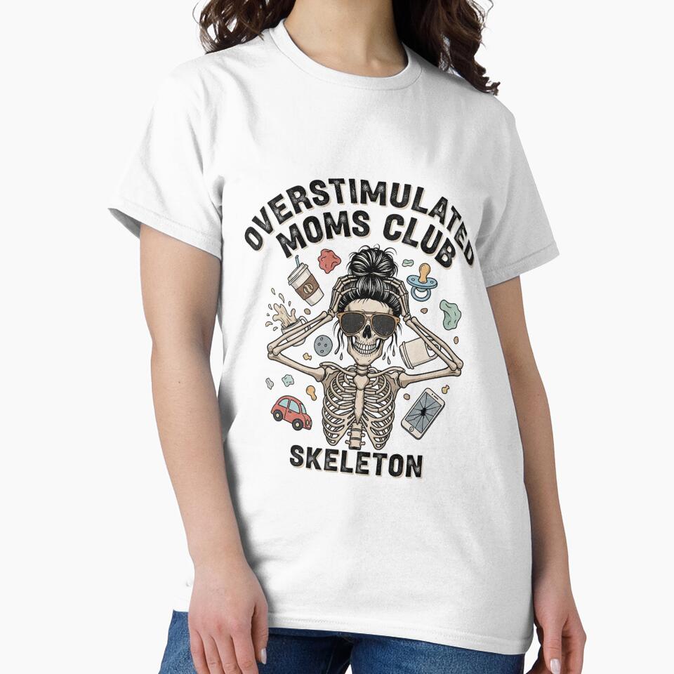 Overstimulated Moms Club Skeleton - The Ultimate Mom Life Vibe by MinimalMyth