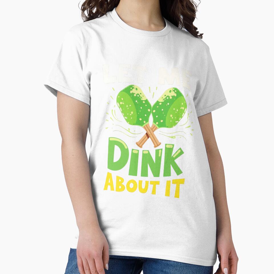Let Me Dink About It Funny Pickleball Player by Hananiah Merch