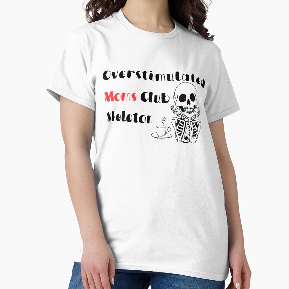 Overstimulated Moms Club Skeleton– Funny Halloween Moms Coffee Skeleton Design by Lunaria Arts