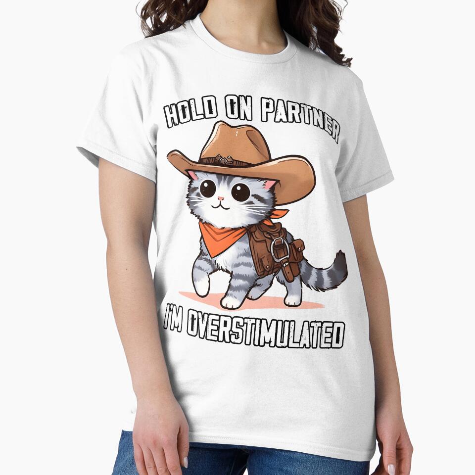 Hold On Partner I'm Overstimulated Cute Cowboy Cat Western by MTRBSK11