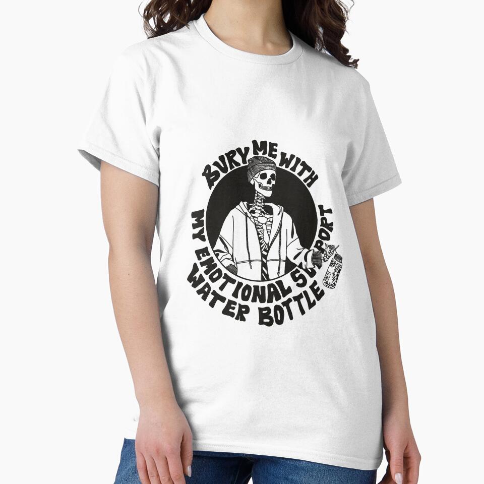 Bury Me With My Emotional Support Water Bottle by JustATater