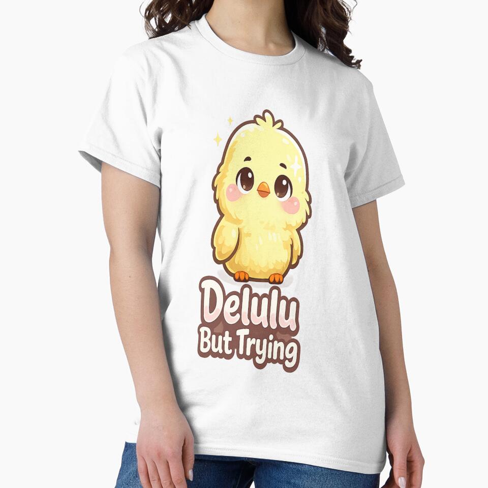 Delulu But Trying Funny Chick Cute Motivational Meme T-Shirt Sticker Design by BabyStark