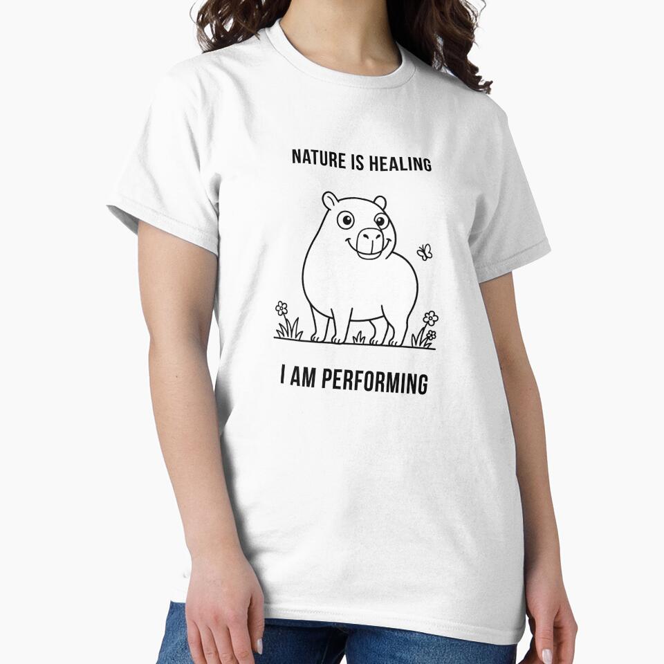 Nature Is Healing I Am Performing — Funny Capybara Deadpan Sarcastic Gift by DeadpanPaws