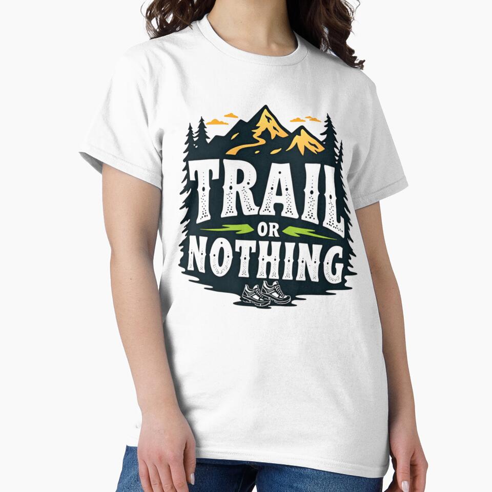 Trail Or Nothing (trail running) T-Shirt by PerkzPrints