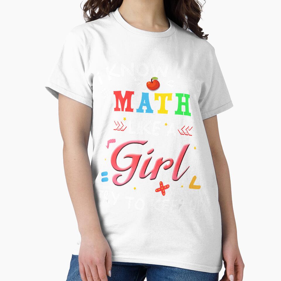 I Know I Do Math Like A Girl Try To Keep Up Teacher by leeannoon