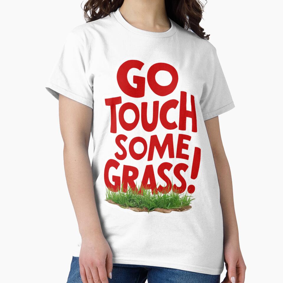 Go Touch Some Grass! by Peter Stawicki