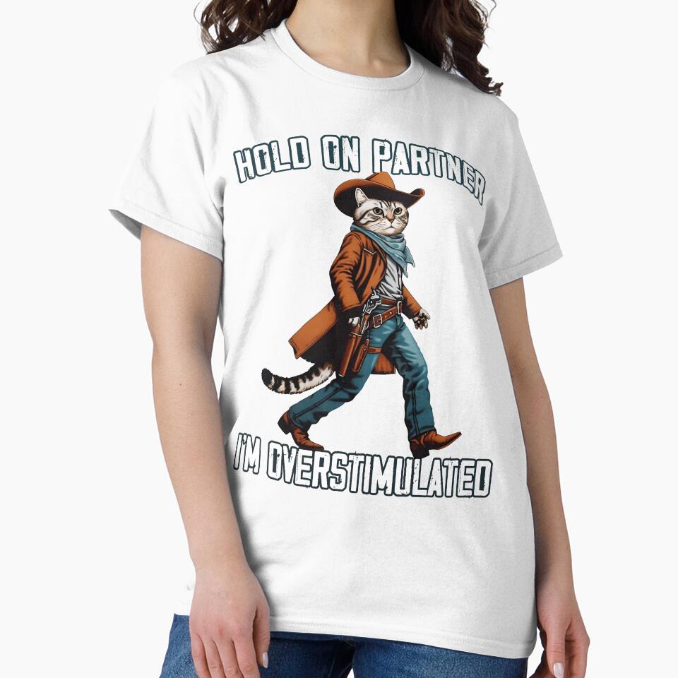 Hold On Partner I'm Overstimulated Western Cat Cowboy Vintag by MTRBSK11