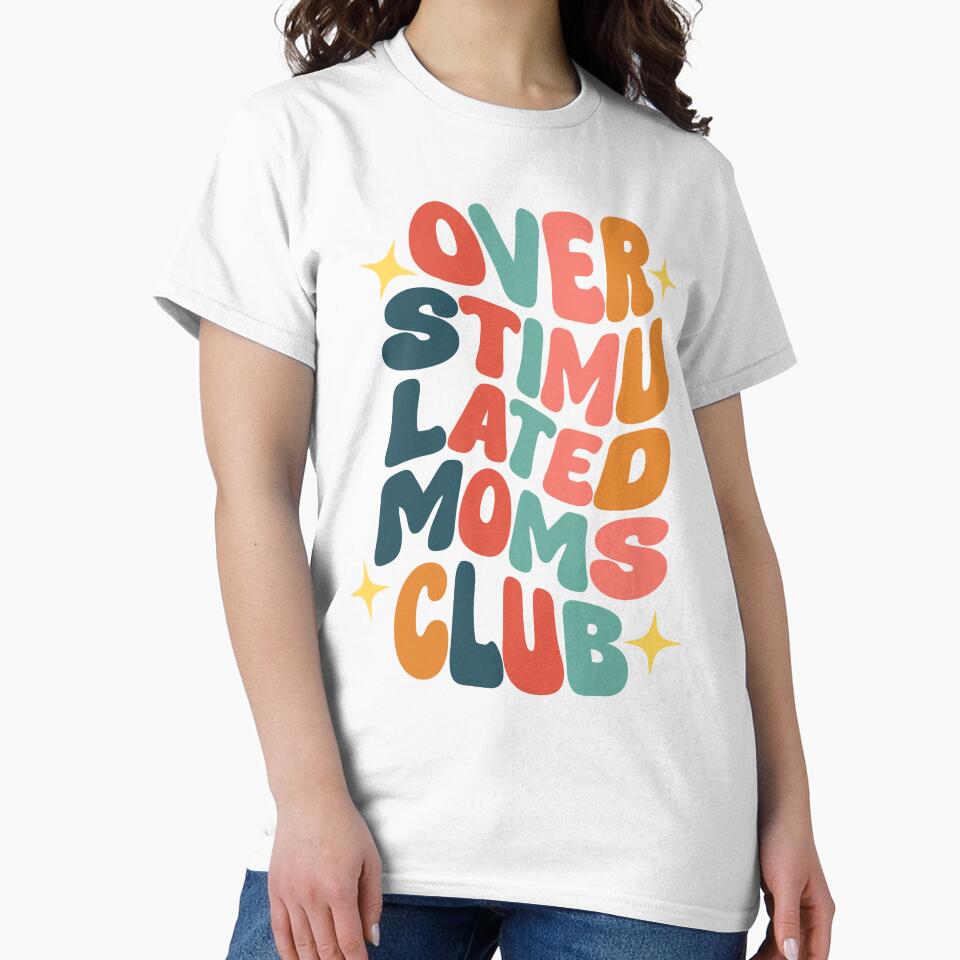 Overstimulated Moms Club - Funny Groovy Overstimulated Mom by kolshi-shop